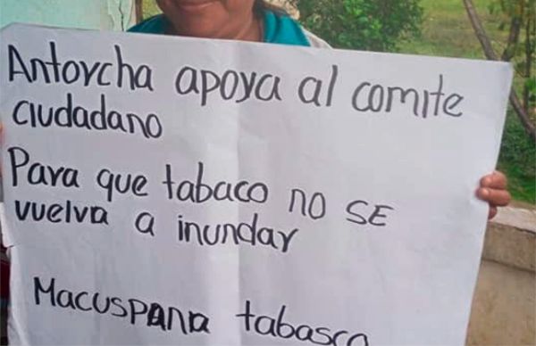 Antorchistas de Macuspana apoyan plan hídrico para Tabasco