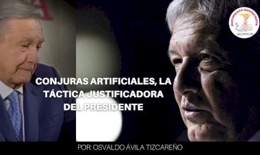 Conjuras artificiales, la táctica justificadora de AMLO